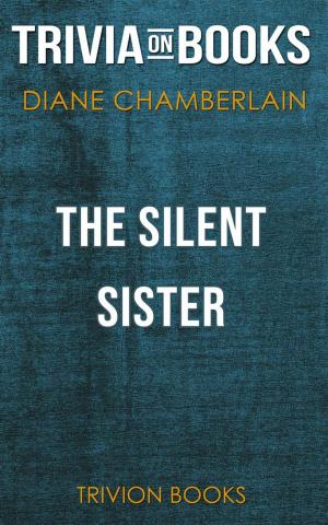 Cover of the book The Silent Sister by Diane Chamberlain (Trivia-On-Books) by Trivion Books