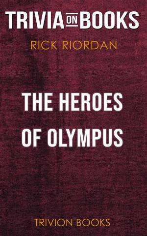 Book cover of The Heroes of Olympus by Rick Riordan (Trivia-On-Books)