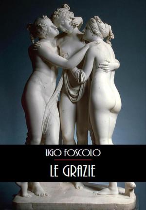 Cover of the book Le Grazie by Antonio Fogazzaro