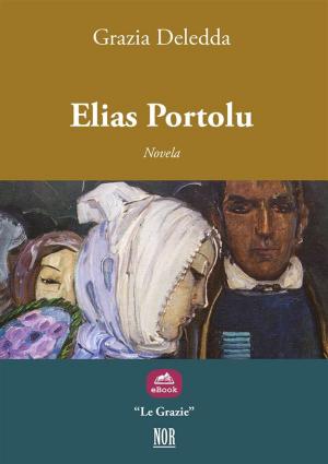 Cover of the book Elias Portolu by Grazia Deledda