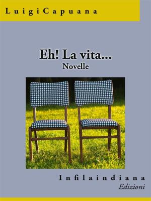 Cover of the book Eh! La vita... by James Matthew Barrie