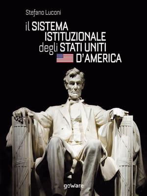 Cover of the book Il sistema istituzionale degli Stati Uniti by Stefano Cagno