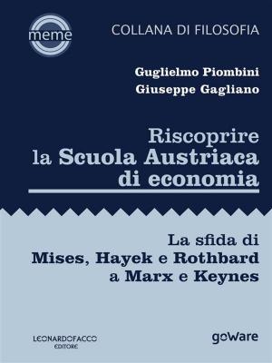 Book cover of Riscoprire la Scuola Austriaca di economia. La sfida di Mises, Hayek e Rothbard a Marx e Keynes