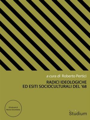 Cover of the book Radici ideologiche ed esiti socioculturali del '68 by Evelina Scaglia