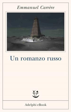 Cover of the book Un romanzo russo by Emmanuel Carrère