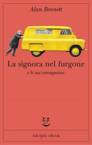 Cover of the book La signora nel furgone e le sue conseguenze by Etty Hillesum