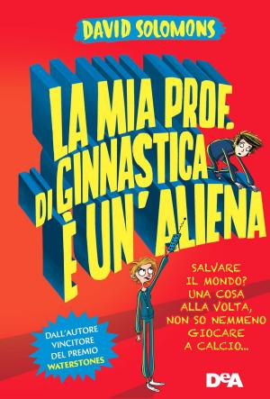 Cover of the book La mia prof. di ginnastica è un'aliena by Sue C. Hughey