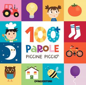 Cover of the book 100 parole Piccine Picciò by Clive Gifford