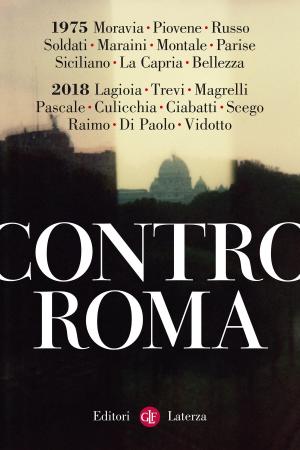 Cover of the book Contro Roma by Derrick de Kerckhove, Ilvo Diamanti, Luigi Zoja, Mauro Agnoletti, Giulia Cogoli, Jared Diamond, Andrea Moro, Giacomo Rizzolatti, Laura Boella