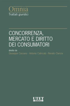 Cover of the book Concorrenza, mercato e diritto dei consumatori by Francesco Petrarca