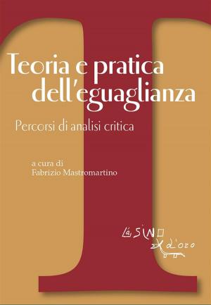 Cover of the book Teoria e pratica dell'eguaglianza by Massimo Fagioli