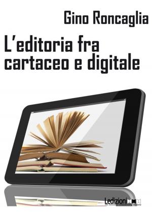 Cover of the book L'editoria tra cartaceo e digitale by Francesco Guicciardini