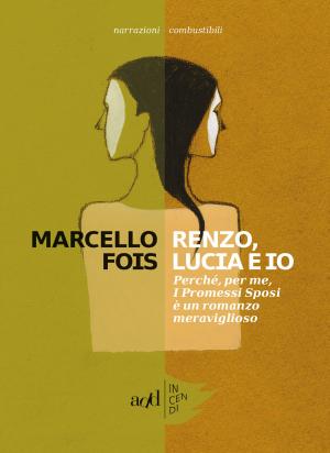 Cover of the book Renzo, Lucia e io by Pietro Scibetta, Sarunas Jasikevicius