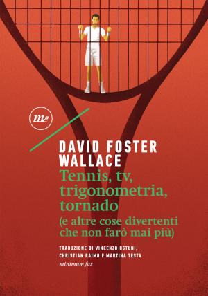 Book cover of Tennis, tv, trigonometria, tornado (e altre cose divertenti che non farò mai più)