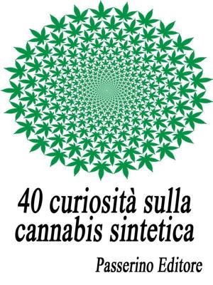 Book cover of 40 curiosità sulla cannabis sintetica