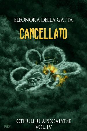 Cover of the book Cancellato (Cthulhu Apocalypse Vol. 4) by Pietro Gandolfi