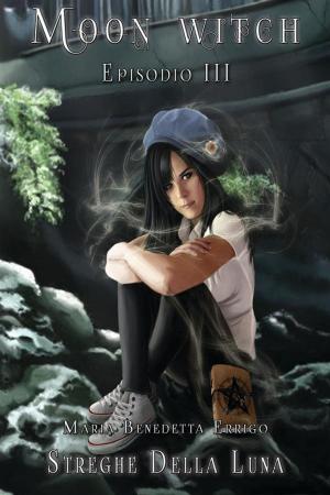 Cover of the book Streghe Della Luna - Moon Witch Vol. 3 by AA. VV.