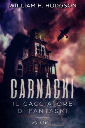 Book cover of Carnacki - Il Cacciatore di Fantasmi Vol. II