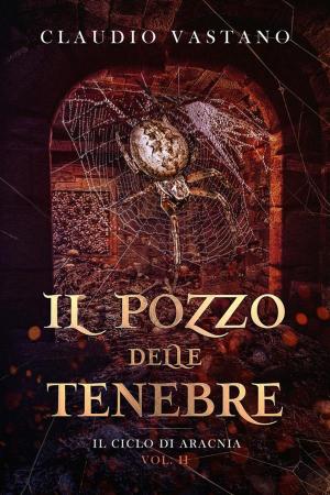 Cover of the book Il Pozzo delle Tenebre by Daniele Picciuti, Claudio Foti, Nicola Lombardi, Pietro Gandolfi