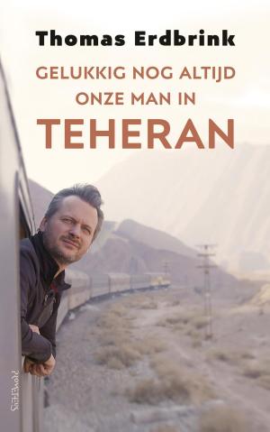 Cover of the book Gelukkig nog altijd onze man in Teheran by Dannielle Williamson, Nicky Hoes