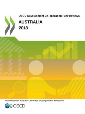 Cover of the book OECD Development Co-operation Peer Reviews: Australia 2018 by Chris Oszywa