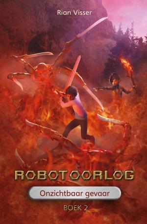 Cover of the book Robotoorlog – Boek 2: Onzichtbaar gevaar by Dennis Butler