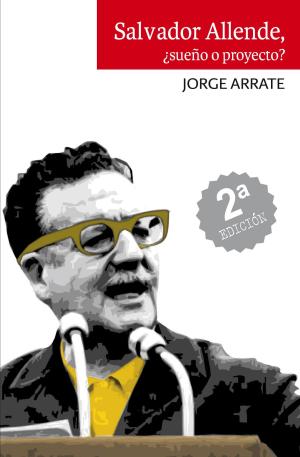 Cover of the book Salvador Allende, ¿Sueño o proyecto? by Beatriz García-Huidobro Moroder