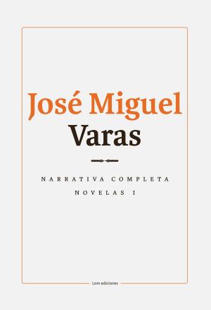 Cover of the book Narrativa completa. Novelas I by Esteban Valenzuela