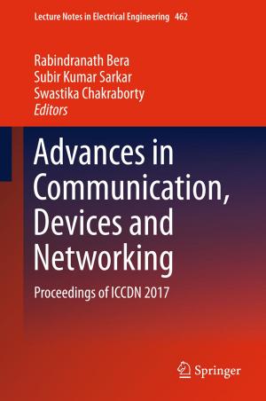 Cover of the book Advances in Communication, Devices and Networking by Mohammad Ali Nematollahi, Samaneh Shahbazi, Nashid Nabian