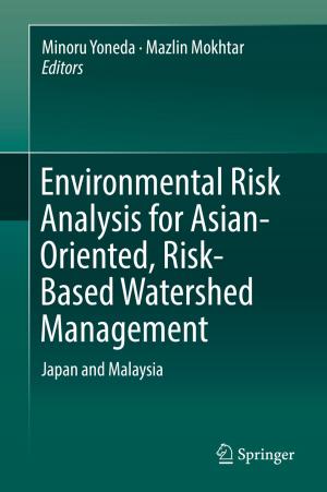 Cover of the book Environmental Risk Analysis for Asian-Oriented, Risk-Based Watershed Management by Yi Zhu, Tianhong Pan