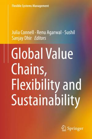 Cover of the book Global Value Chains, Flexibility and Sustainability by Sagar Kaklotar, Jitesh Kandoriya, Ganesh, Lucky, Abid