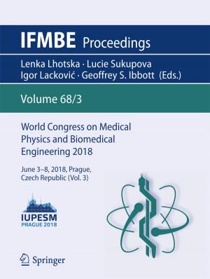 Cover of the book World Congress on Medical Physics and Biomedical Engineering 2018 by Fahimuddin Shaik, Amit Kumar, D.Sravan Kumar, B Abdul Rahim