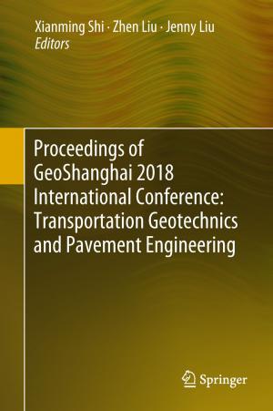 Cover of the book Proceedings of GeoShanghai 2018 International Conference: Transportation Geotechnics and Pavement Engineering by Kim Kyong-Dong