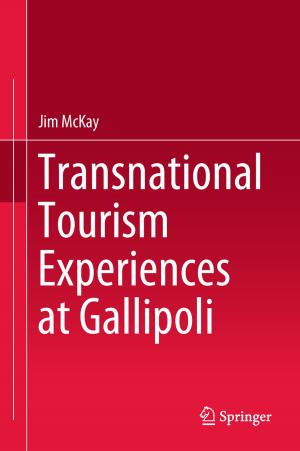 Cover of the book Transnational Tourism Experiences at Gallipoli by Xiang Zhang