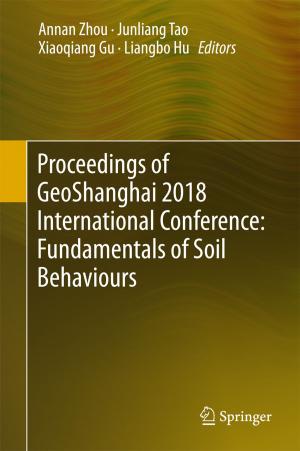 Cover of the book Proceedings of GeoShanghai 2018 International Conference: Fundamentals of Soil Behaviours by Elaine Khoo, Craig Hight, Rob Torrens, Bronwen Cowie