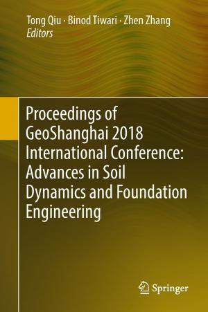 Cover of the book Proceedings of GeoShanghai 2018 International Conference: Advances in Soil Dynamics and Foundation Engineering by Low Sui Pheng