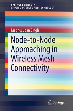 Cover of the book Node-to-Node Approaching in Wireless Mesh Connectivity by Yaji Huang, Jiang Wu, Weiguo Zhou, Dongjing Liu, Qizhen Liu