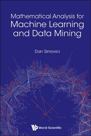Cover of the book Mathematical Analysis for Machine Learning and Data Mining by Eric L Jones