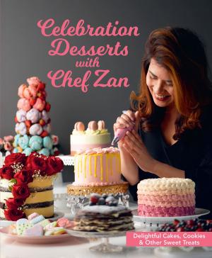 Cover of the book Celebration Desserts with Chef Zan by Nik Nazmi Nik Ahmad