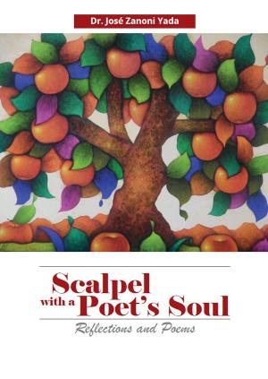 Cover of the book Scalpel With a Poet’s Soul by Jose Zanoni Yada