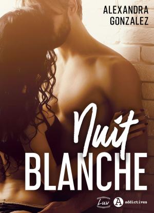 Cover of the book Nuit blanche by Alexandra Gonzalez