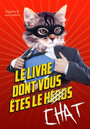 Cover of the book Le livre dont vous êtes le chat by Noire