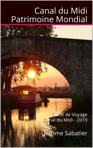 Cover of the book Canal du Midi Patrimoine Mondial by Jérôme Sabatier