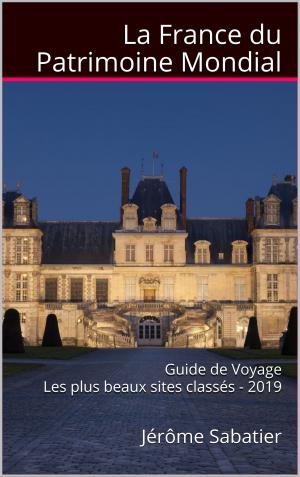Cover of the book La France du Patrimoine Mondial by Jérôme Sabatier
