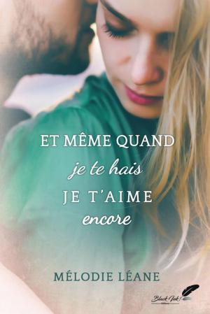 Cover of the book Et même quand je te hais, je t'aime encore by Manon Donaldson