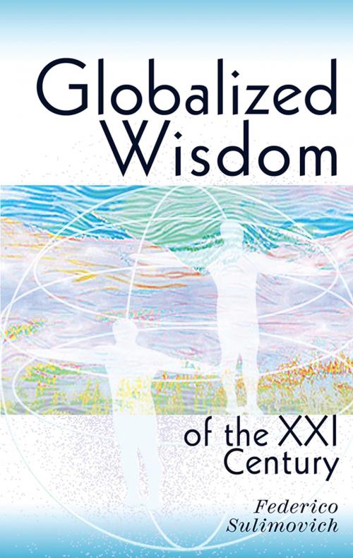 Cover of the book Globalized wisdom of the XXI century by Federico Sulimovich, Federico Sulimovich