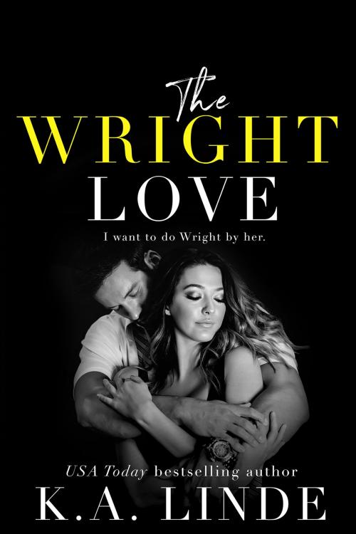 Cover of the book The Wright Love by K.A. Linde, K.A. Linde Inc.