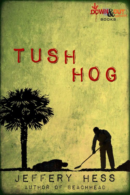Cover of the book Tushhog by Jeffery Hess, Down & Out Books