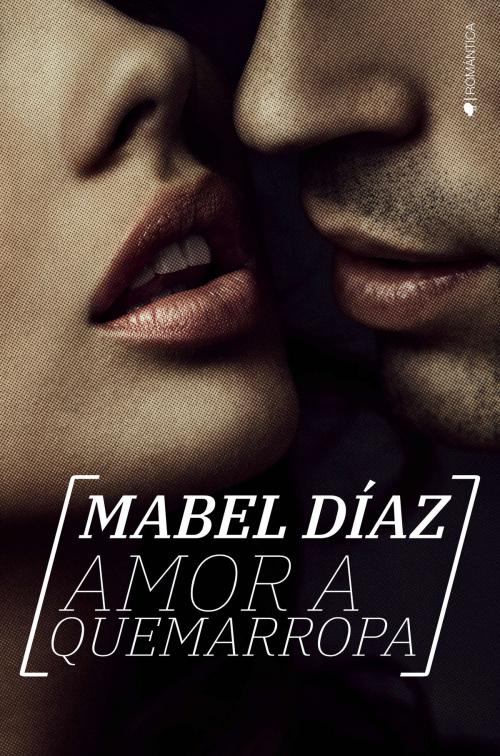 Cover of the book Amor a quemarropa by Mabel Díaz, Ediciones Kiwi