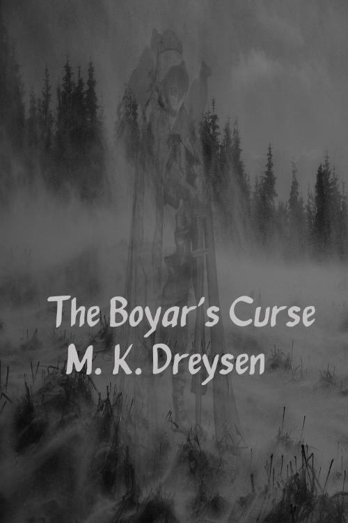 Cover of the book The Boyar's Curse by M. K. Dreysen, Aimward Drift Publications